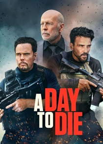 دانلود فیلم روزی برای مردن A Day to Die 2022