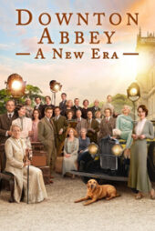 دانلود فیلم دانتون ابی: عصر جدید Downton Abbey: A New Era 2022