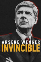 دانلود فیلم آرسن ونگر شکست ناپذیر ۲۰۲۱ Arsene Wenger: Invincible
