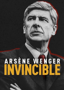 دانلود فیلم آرسن ونگر شکست ناپذیر ۲۰۲۱ Arsene Wenger: Invincible